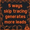 5 Ways To Close More Deals Using Skip Tracing